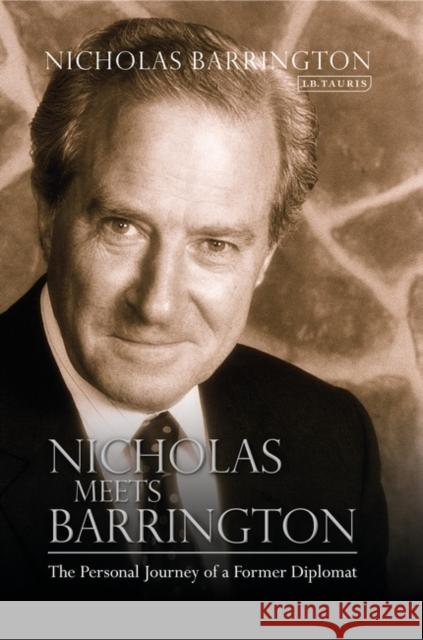 Nicholas Meets Barrington : The Personal Journey of a Former Diplomat Nicholas Barrington 9781780768007 I. B. Tauris & Company - książka