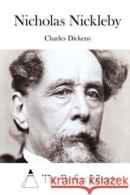 Nicholas Nickleby Charles Dickens The Perfect Library 9781511765459 Createspace - książka