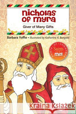 Nicholas of Myra: Giver of Many Gifts Barbara Yoffie 9780764823312 Liguori Publications - książka
