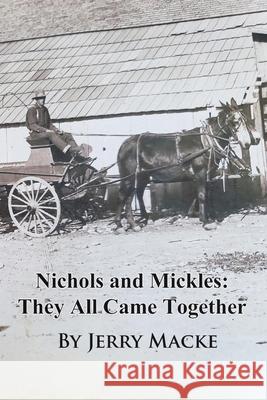 Nichols and Mickles: They All Came Together Doris Mickle-Macke Les F. Mickle Jerry Macke 9781674561158 Independently Published - książka