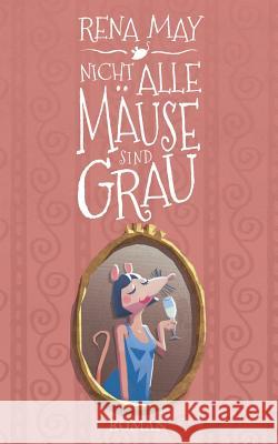 Nicht alle Mäuse sind grau Rena May 9783746064734 Books on Demand - książka