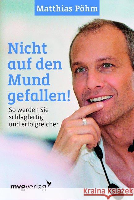 Nicht auf den Mund gefallen! : So werden Sie schlagfertig und erfolgreicher Pöhm, Matthias 9783868825206 mvg Verlag - książka