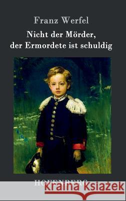 Nicht der Mörder, der Ermordete ist schuldig Franz Werfel 9783843014786 Hofenberg - książka