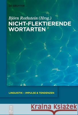 Nicht-flektierende Wortarten Rothstein, Björn 9783110276480 Walter de Gruyter - książka