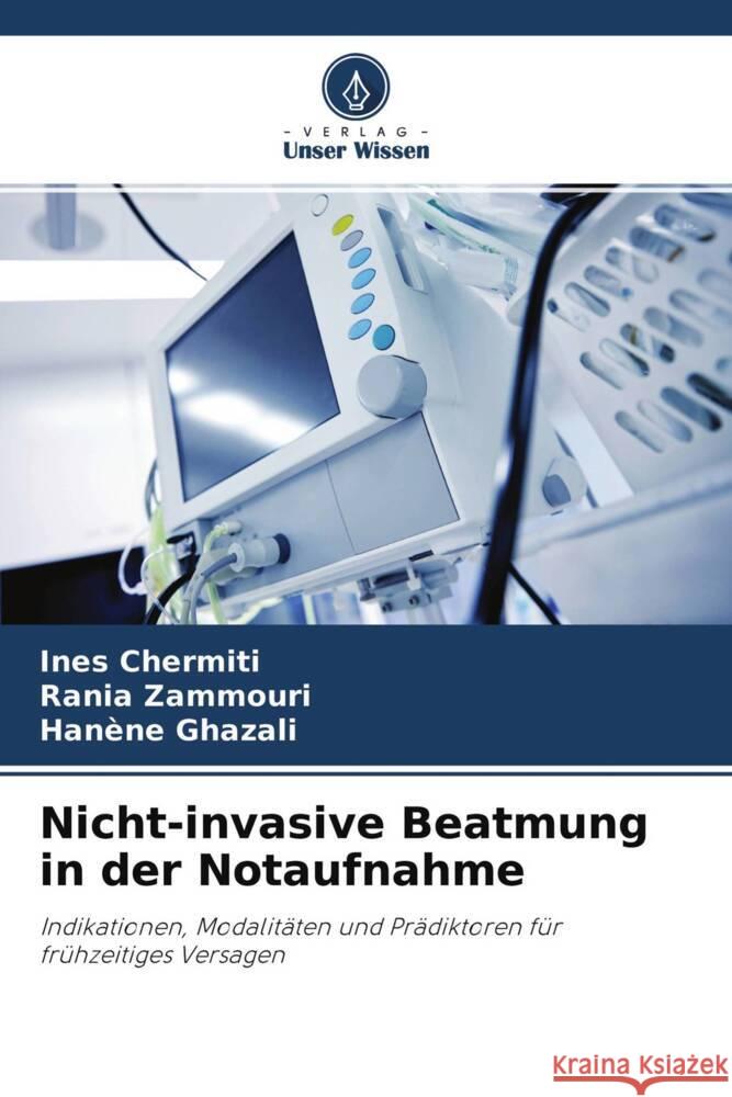 Nicht-invasive Beatmung in der Notaufnahme Chermiti, Ines, Zammouri, Rania, Ghazali, Hanène 9786204263595 Verlag Unser Wissen - książka