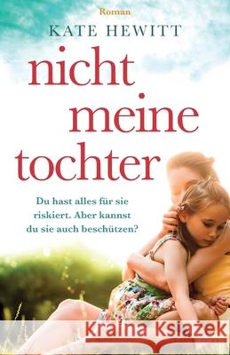 Nicht meine Tochter Kate Hewitt, Larissa Jolitz 9781803142876 Bookouture - książka