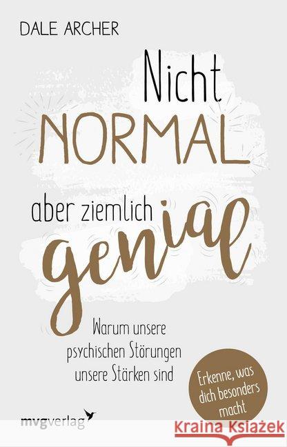 Nicht normal, aber ziemlich genial : Warum unsere psychischen Störungen unsere Stärken sind. Erkenne, was dich besonders macht Archer, Dale 9783868829037 mvg Verlag - książka