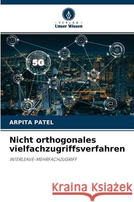 Nicht orthogonales vielfachzugriffsverfahren Arpita Patel 9786204165202 Verlag Unser Wissen - książka