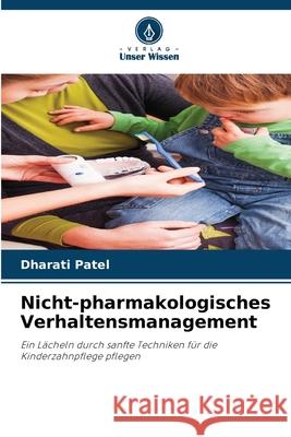 Nicht-pharmakologisches Verhaltensmanagement Dharati Patel 9786207568949 Verlag Unser Wissen - książka