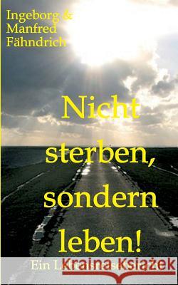 Nicht sterben, sondern leben! Fähndrich, Ingeborg Und Manfred 9783734539923 tredition - książka