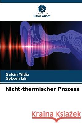 Nicht-thermischer Prozess Gulcin Yildiz Gokcen Izli  9786205792148 Verlag Unser Wissen - książka