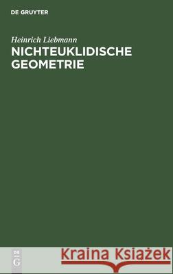 Nichteuklidische Geometrie Heinrich Liebmann 9783111124476 De Gruyter - książka