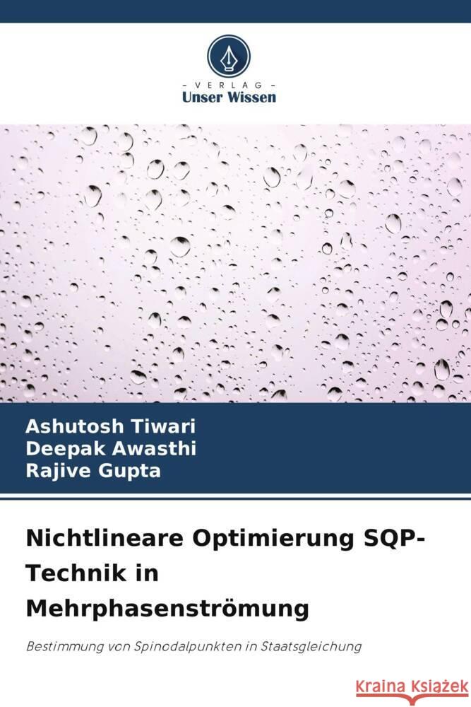 Nichtlineare Optimierung SQP-Technik in Mehrphasenströmung Tiwari, Ashutosh, Awasthi, Deepak, Gupta, Rajive 9786204874364 Verlag Unser Wissen - książka