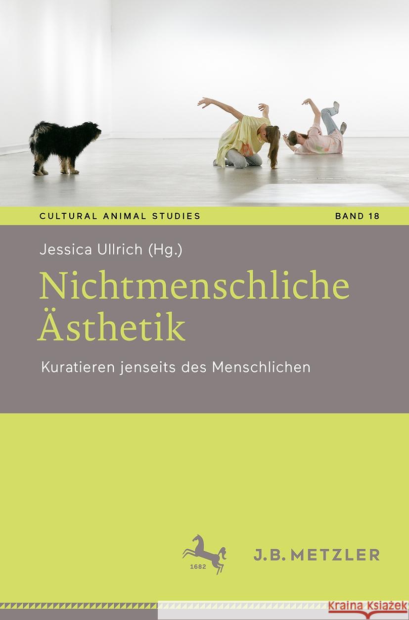 Nichtmenschliche ?sthetik: Kuratieren Jenseits Des Menschlichen Jessica Ullrich 9783662683941 J.B. Metzler - książka