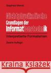 Nichtphysikalische Grundlagen Der Informationstechnik: Interpretierte Formalismen Wendt, Siegfied 9783540544524 Springer