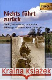 Nichts führt zurück : Flucht und Vertreibung 1944-1955 in Zeitzeugen-Erinnerungen Kleindienst, Jürgen   9783866141339 Zeitgut - książka