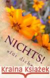 Nichts!: für dich Thorsten Boos 9781542682640 Createspace Independent Publishing Platform
