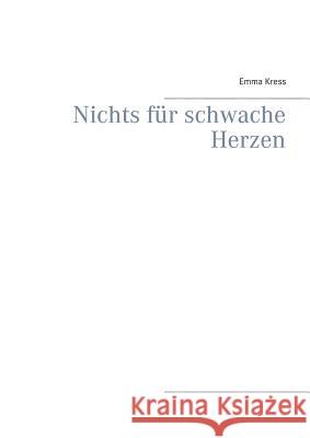 Nichts für schwache Herzen Emma Kress 9783752836097 Books on Demand - książka