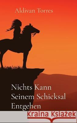 Nichts Kann Seinem Schicksal Entgehen Aldivan Torres   9786598025687 Aldivan Teixeira Torres - książka