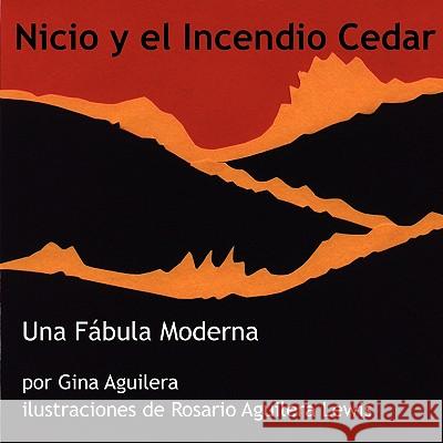 Nicio y El Incendio Cedar Gina Aguilera Rosario Aguilera Lewis Francisco Enrique Aguilera 9780984239214 Jennie's Music Room Books - książka