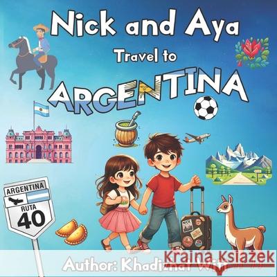 Nick and Aya Travel to Argentina Khadizhat Witt 9781728759500 Independently Published - książka
