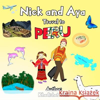 Nick and Aya Travel to Peru Khadizhat Witt 9781098765743 Independently Published - książka