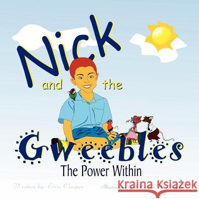 Nick and the Gweebles: The Power Within Cooper, Eric 9781434335463 Authorhouse - książka