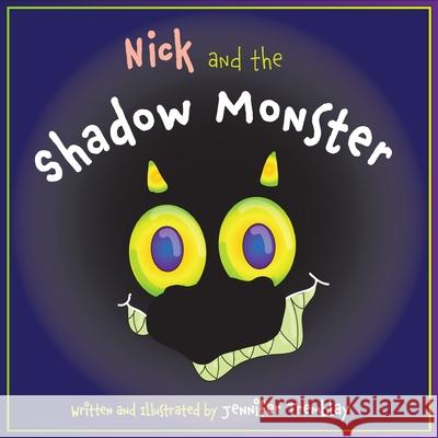 Nick and the Shadow Monster Jennifer E Tremblay 9781777643508 Jennifer Tremblay - książka