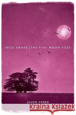Nick Drake: The Pink Moon Files Jason Creed 9781849386586 Omnibus Press - książka