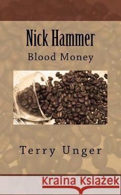 Nick Hammer: Blood Money Terry Unger 9781975608514 Createspace Independent Publishing Platform - książka