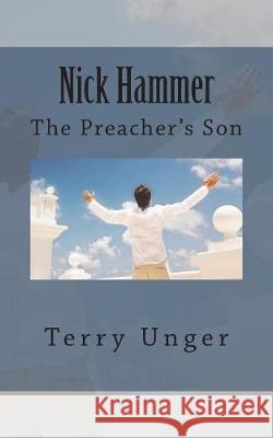 Nick Hammer: The Preacher's Son Terry Unger 9781723447747 Createspace Independent Publishing Platform - książka