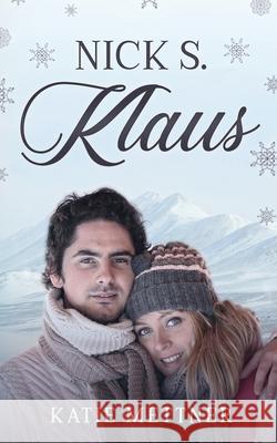 Nick S. Klaus: A Snowberry Christmas Katie Mettner 9781517221041 Createspace - książka