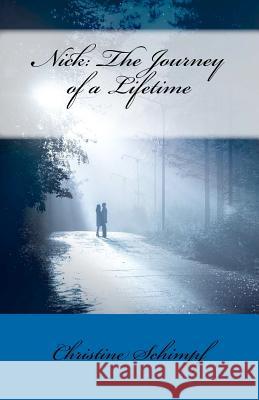 Nick: The Journey of a Lifetime Christine Schimpf 9781468164268 Createspace - książka