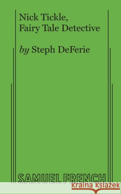 Nick Tickle, Fairy Tale Detective Steph Deferie 9780874401257 Samuel French, Inc. - książka