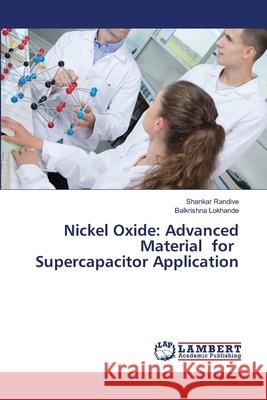 Nickel Oxide: Advanced Material for Supercapacitor Application Randive, Shankar, Lokhande, Balkrishna 9786209262449 LAP Lambert Academic Publishing - książka