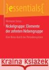Nickelgruppe: Elemente Der Zehnten Nebengruppe: Eine Reise Durch Das Periodensystem Sicius, Hermann 9783658168070 Springer Spektrum