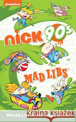 Nickelodeon: Nick 90s Mad Libs: World's Greatest Word Game Degennaro, Gabriella 9780593096284 Mad Libs - książka
