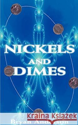 Nickels and Dimes Bryan Anderson 9781587212550 Authorhouse - książka