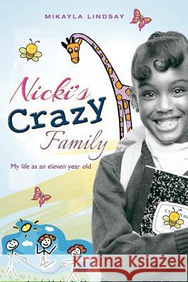 Nicki's Crazy Family: My Life As An Eleven Year Old Lindsay, Mikayla 9781475022612 Createspace - książka