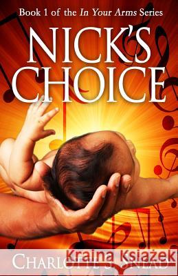 Nick's Choice (In Your Arms Series Book 1) Charlotte S Snead 9780998289366 Van Rye Publishing, LLC - książka