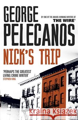 Nick's Trip: From Co-Creator of Hit HBO Show ‘We Own This City’ George Pelecanos 9781409127055 Orion Publishing Co - książka