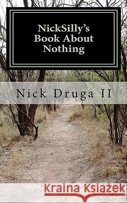 NickSilly's Book About Nothing Druga, Nick J., II 9781456336073 Createspace - książka