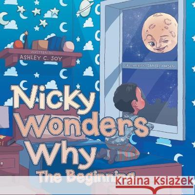 Nicky Wonders Why: The Beginning Ashley C. Joy Daniel Majan 9781664222878 WestBow Press - książka