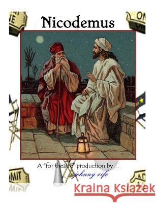 Nicodemus - The Play Johnny Rife 9781983939174 Createspace Independent Publishing Platform - książka