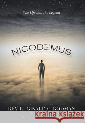 Nicodemus: The Life and the Legend Reginald Rodman 9781499045659 Xlibris Corporation - książka