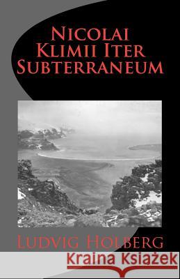 Nicolai Klimii Iter Subterraneum Ludvig Holberg 9781449563745 Createspace - książka