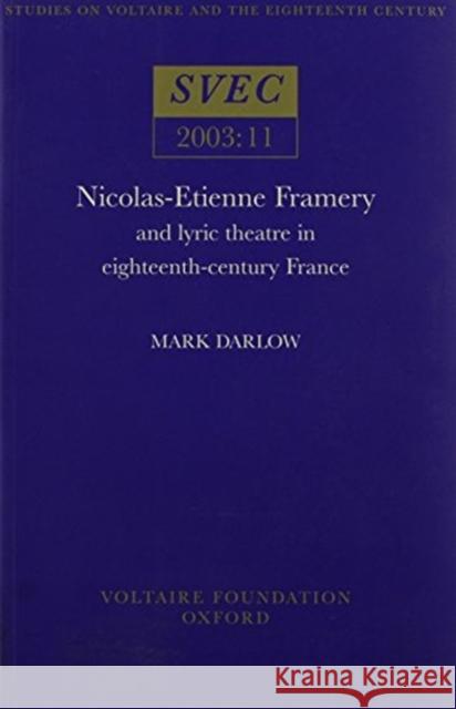 Nicolas-Etienne Framery: and lyric theatre in eighteenth-century France Mark Darlow 9780729408363 Liverpool University Press - książka