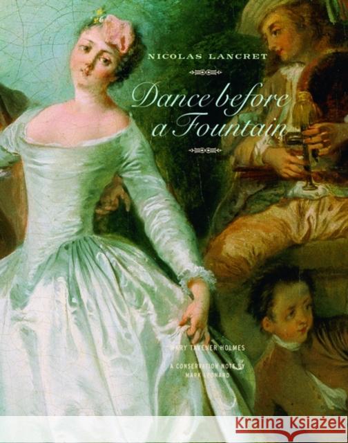 Nicolas Lancret: Dance Before a Fountain Mary Tavener Holmes Mark Leonard 9780892368327 J. Paul Getty Trust Publications - książka