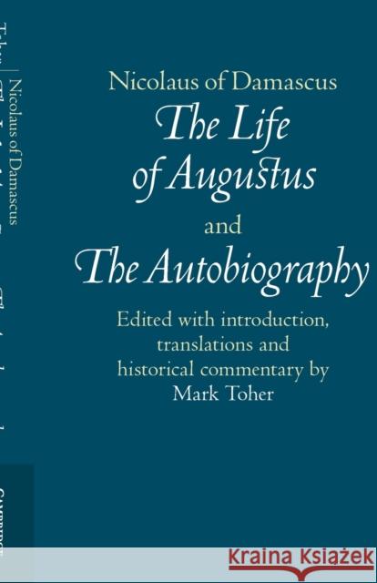 Nicolaus of Damascus: The Life of Augustus and the Autobiography: Edited with Introduction, Translations and Historical Commentary Nicolaus of Damascus 9781107428324 Cambridge University Press - książka
