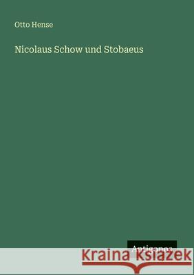 Nicolaus Schow und Stobaeus Otto Hense 9783388899718 Antigonos Verlag - książka